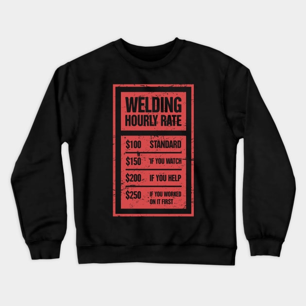 Welding Hourly Rate | Funny Welder Gift Crewneck Sweatshirt by MeatMan